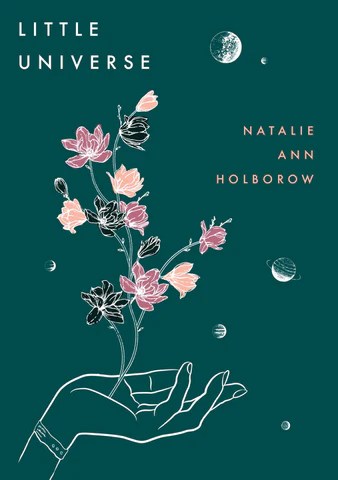 Cover of 'Little Universe' by Natalie Ann Holborow featuring a hand holding flowers against a dark green background with planets.